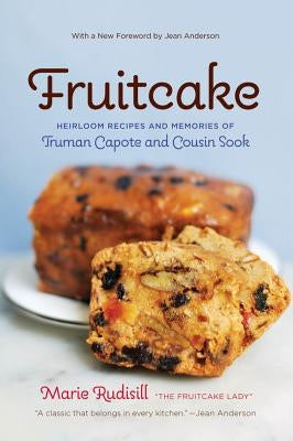 Fruitcake: Heirloom Recipes and Memories of Truman Capote & Cousin Sook Paperback University of North Carolina Press