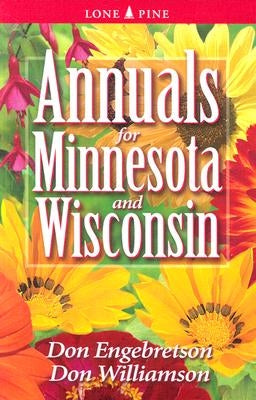 Annuals for Minnesota and Wisconsin by Engebretson, Don