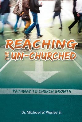 Reaching the Un-Churched: Pathway to Church Growth Paperback Sunday School Publishing Board