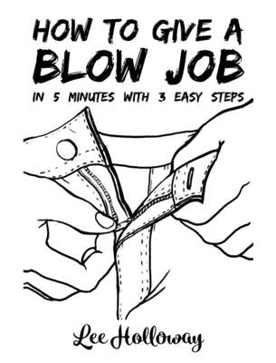 How to Give a Blow Job by Holloway, Lee