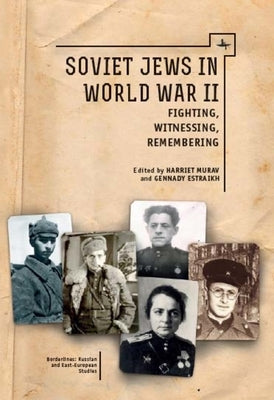 Soviet Jews in World War II: Fighting, Witnessing, Remembering Paperback Academic Studies Press
