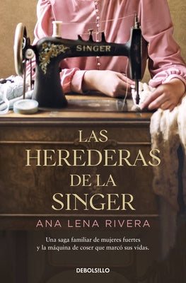 Las Herederas de la Singer / The Singer Heirs by Rivera, Ana Lena