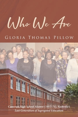 Who We Are: Cameron High School Alumni (1957-71), Nashville's Last Generation of Segregated Education Paperback Page Publishing, Inc.