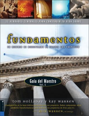 Fundamentos - Guía del Maestro Vol. 1: Un Recurso de Discipulado de Iglesia Con Propósito by Holladay, Tom