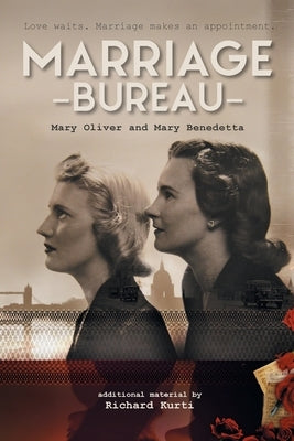 Marriage Bureau: The true story that revolutionised dating by Oliver, Mary