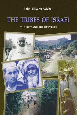 The Tribes of Israel: The Lost and The Dispersed Paperback Createspace Independent Publishing Platform