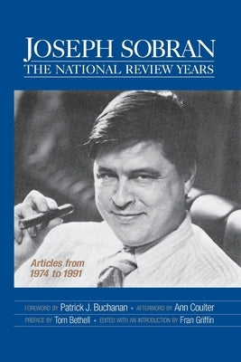 Joseph Sobran: The National Review Years: Articles from 1974 to 1991 Paperback Createspace Independent Publishing Platform