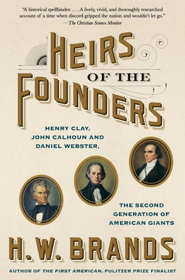 Book cover for "Heirs of the Founders: Henry Clay, John Calhoun, and Daniel Webster" by Anchor Books showing historic portraits.