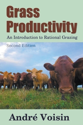 Grass Productivity: Rational Grazing Paperback Midwest Journal Press