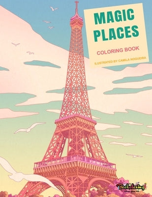 Coloring Book: Magic Places: Adult Coloring Book: travel around the world, cities, buildings and monuments by Bookoloring, Art