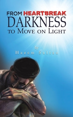 From Heartbreak Darkness to Move on Light Paperback Austin Macauley