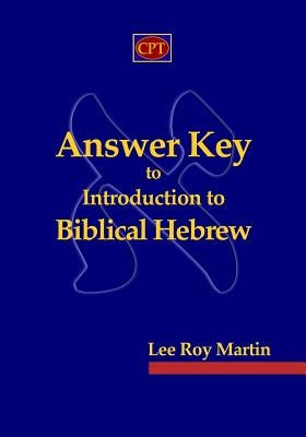 Answer Key to Introduction to Biblical Hebrew by Martin, Lee Roy