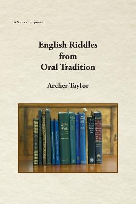 English Riddles in Oral Tradition by Taylor, Archer