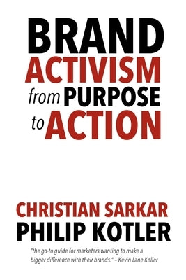 Brand Activism: From Purpose to Action by Kotler, Philip