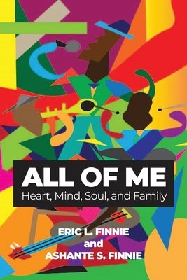 All of Me: Heart, Mind, Soul, and Family Paperback Dorrance Publishing Co.