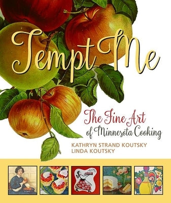 Tempt Me: The Fine Art of Minnesota Cooking by Koutsky, Kathryn Strand