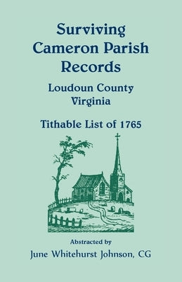 Surviving Cameron Parish Records, Loudoun County, Virginia - Tithable List of 1765 by Johnson, June Whitehurst