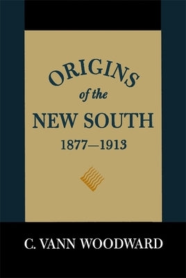 Origins of the New South, 1877-1913: A History of the South Paperback LSU Press