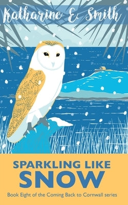 Sparkling Like Snow: Book Eight of the Coming Back to Cornwall series Paperback Heddon Publishing