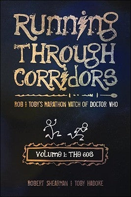 Running Through Corridors, Volume 1: The 60s: Rob and Toby's Marathon Watch of Doctor Who Paperback Mad Norwegian Press