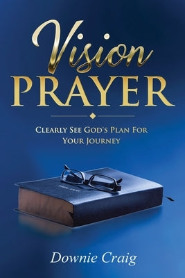 Vision Prayer by Craig, Downie