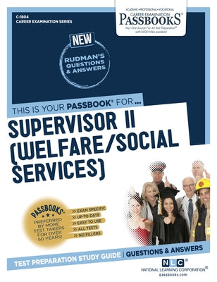 Supervisor II (Welfare/Social Services) (C-1804): Passbooks Study Guide Volume 1804 by National Learning Corporation