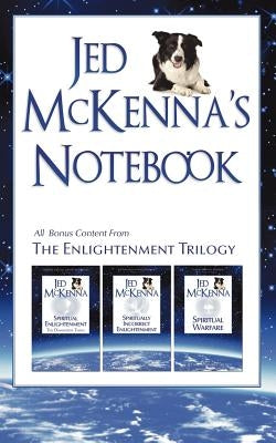 Jed McKenna's Notebook: All Bonus Content from The Enlightenment Trilogy by McKenna, Jed