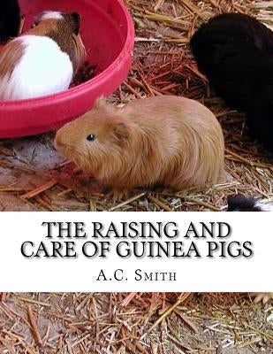 The Raising and Care of Guinea Pigs: A Complete Guide to the Breeding and Exhibiting of Domestic Cavies by Chambers, Jackson