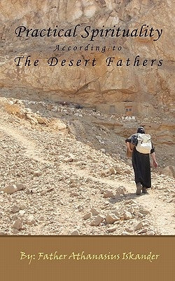 Practical Spirituality According to the Desert Fathers Paperback St Shenouda Press