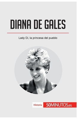 Diana de Gales: Lady Di, la princesa del pueblo by 50minutos