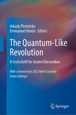 The Quantum-Like Revolution: A Festschrift for Andrei Khrennikov by Plotnitsky, Arkady