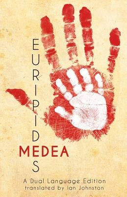 Euripides' Medea: A Dual Language Edition by Johnston, Ian