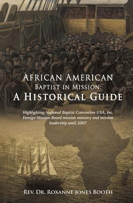 African American Baptist in Mission: A Historical Guide Paperback Xulon Press