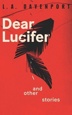Dear Lucifer & Other Stories Paperback L. A. Davenport