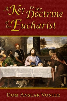 A Key to the Doctrine of the Eucharist Paperback Assumption Press