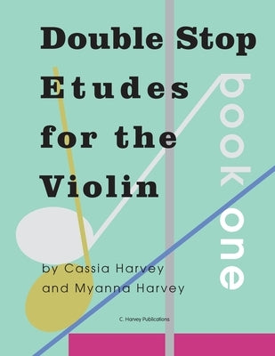 Double Stop Etudes for the Violin, Book One by Harvey, Cassia