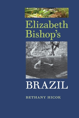 Elizabeth Bishop's Brazil by Hicok, Bethany