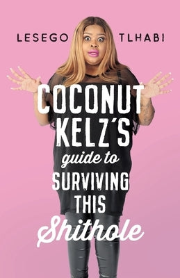 Coconut Kelz's Guide to Surviving This Shithole Paperback Jonathan Ball Publishers