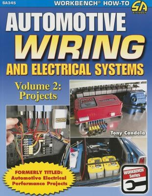 Automotive Wiring & Electrical Sys Vol.2: Projects by Candela, Tony