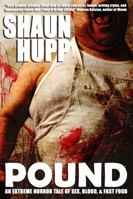 Pound: An Extreme Horror Tale of Sex, Blood, & Fast Food by Hupp, Shaun