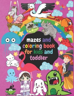 coloring books: mazes and coloring book for kids and toddler: For kids ages 4 to 8 years old and the younger than this age if they wer Paperback Independently Published