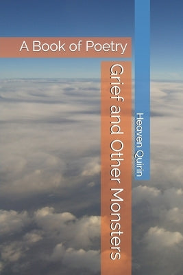 Grief and Other Monsters: A Book of Poetry Paperback Independently Published