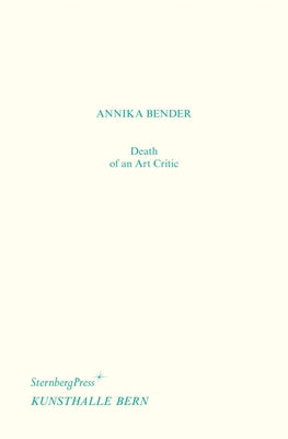 Death of an Art Critic / Tod Einer Kritikerin by Bender, Annika