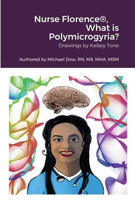 Nurse Florence(R), What is Polymicrogyria? by Dow, Michael