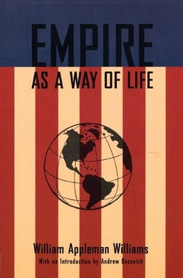 Empire as a Way of Life by Williams, William Appleman