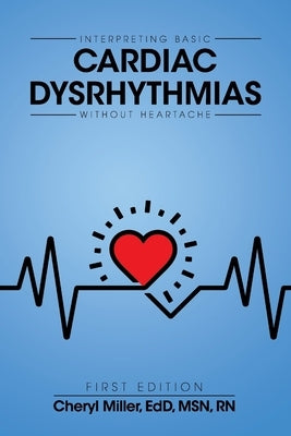 Interpreting Basic Cardiac Dysrhythmias Without Heartache Paperback Cognella Academic Publishing