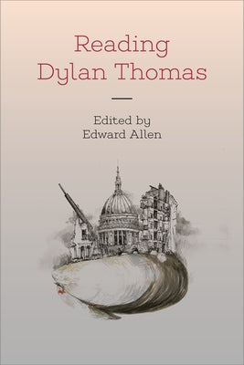 Reading Dylan Thomas by Allen, Edward