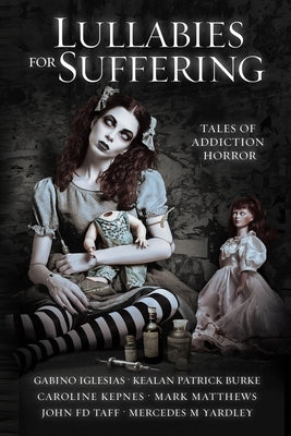 Lullabies For Suffering: Tales of Addiction Horror by Kepnes, Caroline