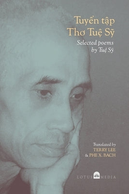 Tuyển Tập Thơ Tuệ Sỹ Selected poems by Tuệ Sỹ Paperback C. Mindfulness LLC and Bodhi Media Publisher