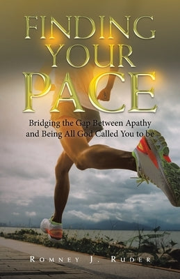 Finding Your Pace: Bridging the Gap Between Apathy and Being All God Called You to Be Paperback WestBow Press